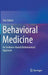 Behavioral Medicine: An Evidence-Based Biobehavioral Approach by Yori Gidron