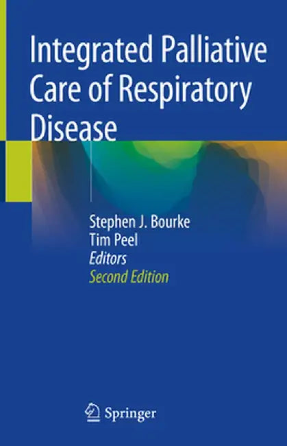 Integrated Palliative Care of Respiratory Disease by Stephen J. Bourke