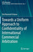 Towards a Uniform Approach to Confidentiality of International Commercial Arbitration by Elza Reymond-Eniaeva