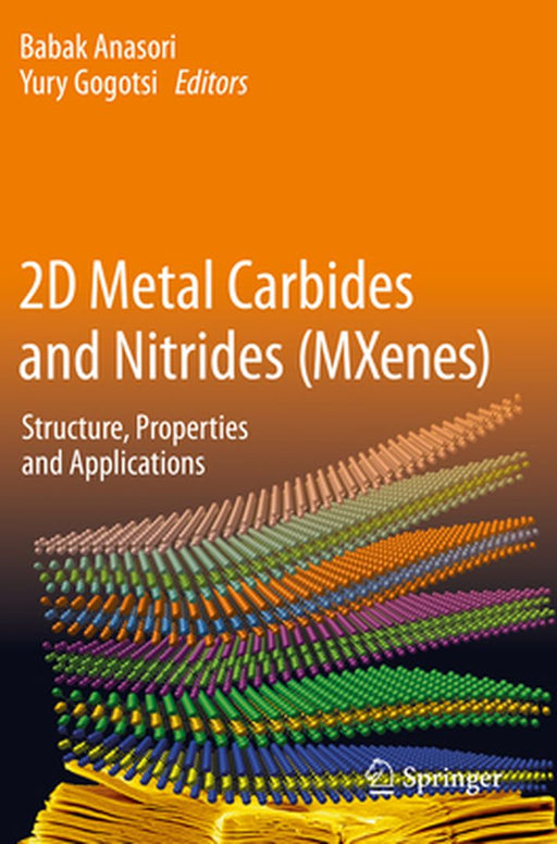 2D Metal Carbides and Nitrides (Mxenes): Structure, Properties and Applications by Babak Anasori
