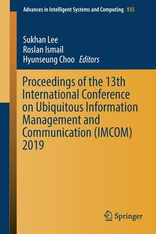 Proceedings of the 13th International Conference on Ubiquitous Information Management and Communication (Imcom) 2019 by Sukhan Lee