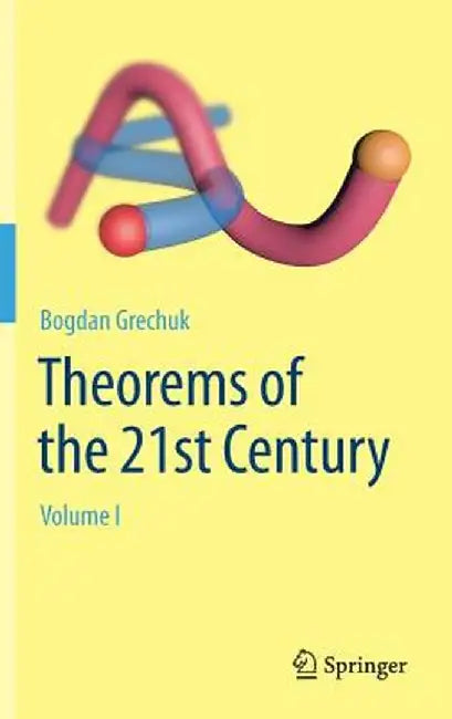 Theorems of the 21st Century: Volume I by Bogdan Grechuk