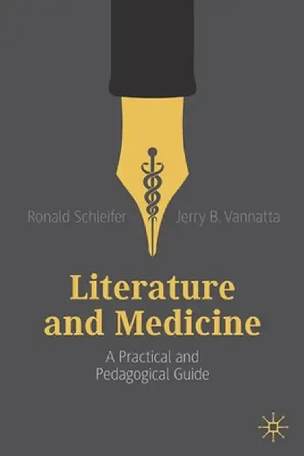 Literature and Medicine: A Practical and Pedagogical Guide by Schleifer