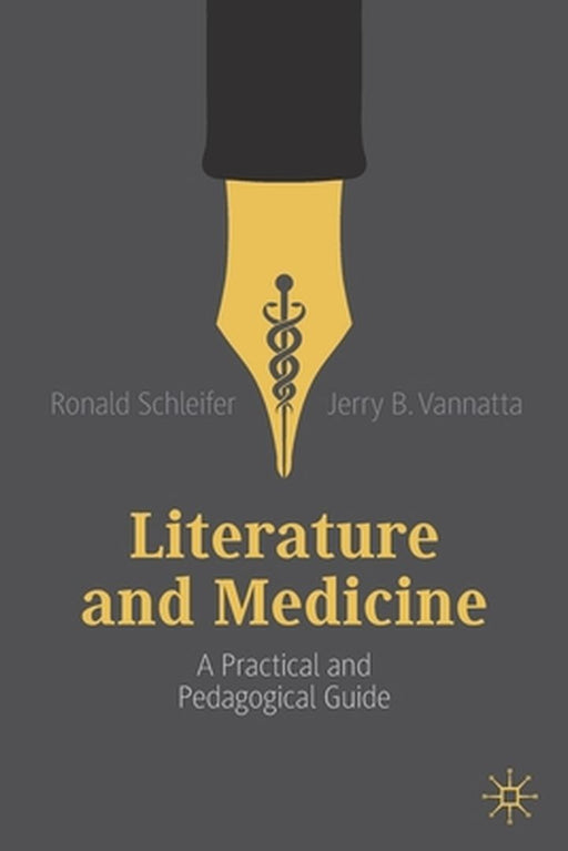 Literature and Medicine: A Practical and Pedagogical Guide by Schleifer