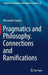 Pragmatics and Philosophy. Connections and Ramifications by Alessandro Capone