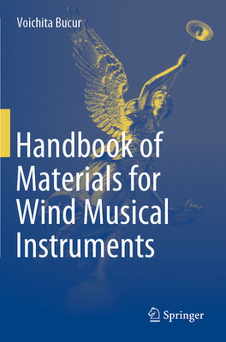 Handbook of Materials for Wind Musical Instruments by Voichita Bucur