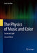 The Physics of Music and Color: Sound and Light by Leon Gunther
