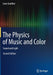 The Physics of Music and Color: Sound and Light by Gunther, Leon
