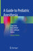 A Guide to Pediatric Anesthesia by Craig Sims