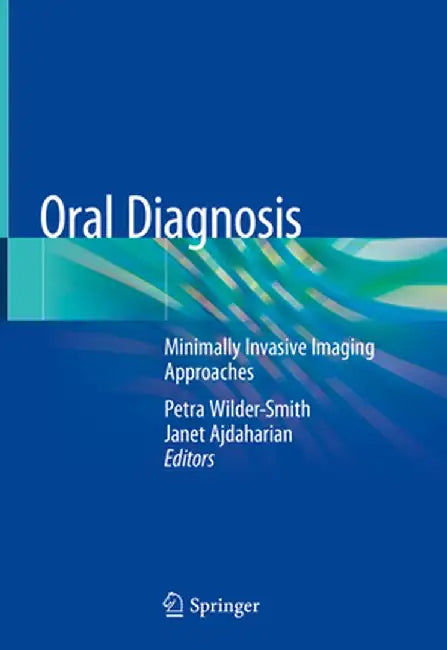 Oral Diagnosis: Minimally Invasive Imaging Approaches by Petra Wilder-Smith