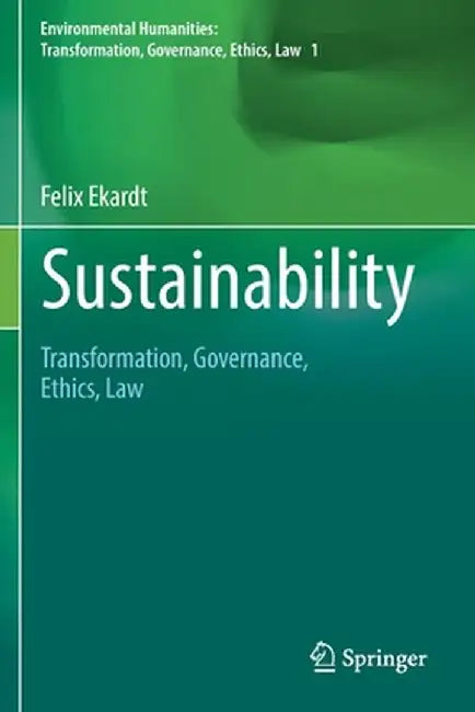 Sustainability: Transformation Governance Ethics Law by Ekardt
