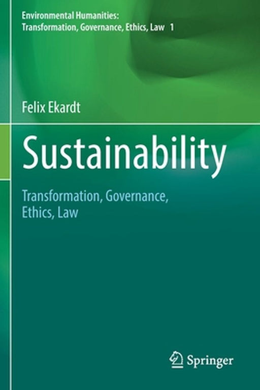 Sustainability: Transformation Governance Ethics Law by Ekardt