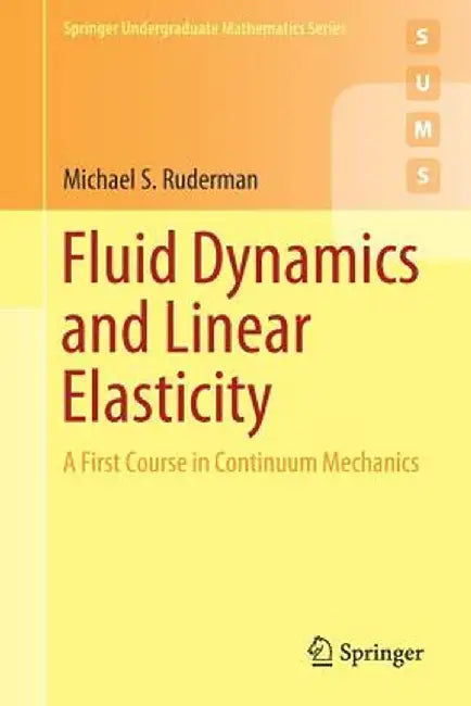 Fluid Dynamics and Linear Elasticity A First Course in Continuum Mechanics by Ruderman