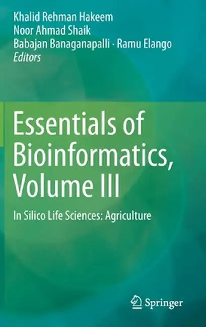 Essentials of Bioinformatics, Volume III: In Silico Life Sciences: Agriculture by Khalid Rehman Hakeem
