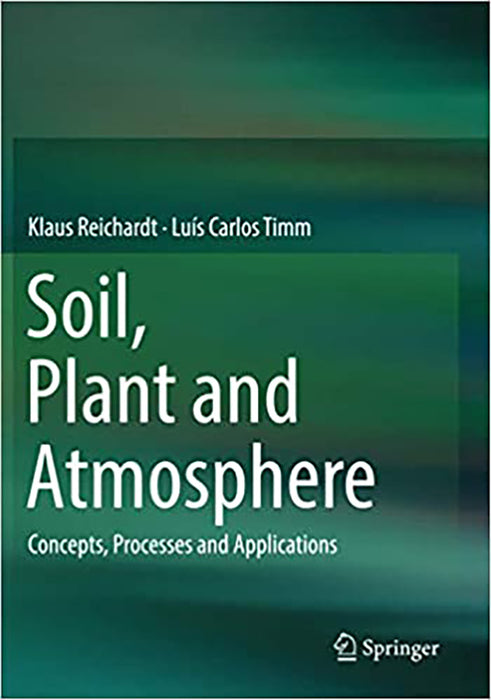 Soil Plant and Atmosphere: Concepts Processes and Applications