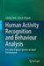 Human Activity Recognition and Behaviour Analysis: For Cyber-Physical Systems in Smart Environments by Liming Chen