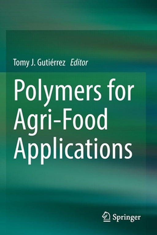 Polymers for Agri-Food Applications by Tomy J. Gutiérrez