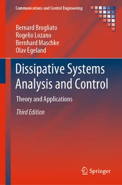 Dissipative Systems Analysis and Control: Theory and Applications by Bernard Brogliato