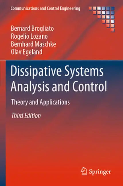 Dissipative Systems Analysis and Control: Theory and Applications by Brogliato
