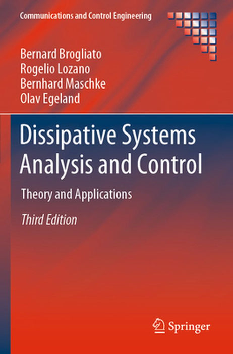 Dissipative Systems Analysis and Control: Theory and Applications by Brogliato