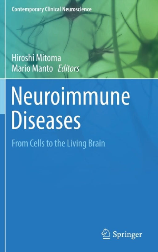 Neuroimmune Diseases: From Cells to the Living Brain by Hiroshi Mitoma
