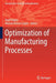 Optimization of Manufacturing Processes by Kapil Gupta