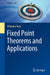 Fixed Point Theorems and Applications by Pata Vittorino