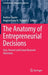 The Anatomy of Entrepreneurial Decisions: Past, Present and Future Research Directions by Andrea Caputo