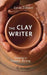 The Clay Writer: Shaping in Creative Writing by Zoran Zivkovic
