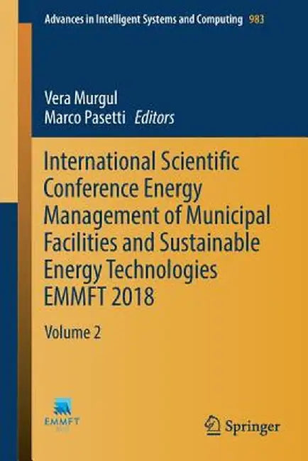International Scientific Conference Energy Management of Municipal Facilities and Sustainable Energy Technologies Emmft 2018: Volume 2 by Vera Murgul