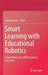 Smart Learning with Educational Robotics: Using Robots to Scaffold Learning Outcomes by Linda Daniela