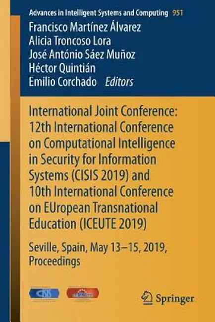 International Joint Conference: 12th International Conference on Computational Intelligence in Security for Information Systems (Cisis 2019) and 10th by Francisco Martínez Álvarez