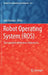 Robot Operating System (Ros): The Complete Reference (Volume 4) by Anis Koubaa