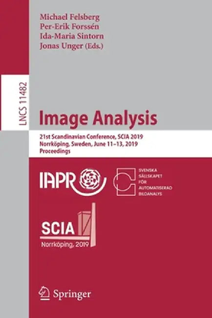 Image Analysis: 21st Scandinavian Conference, Scia 2019, Norrköping, Sweden, June 11-13, 2019, Proceedings by Michael Felsberg