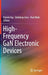 High-Frequency Gan Electronic Devices by Patrick Fay