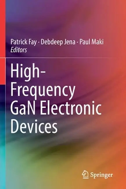 High-Frequency Gan Electronic Devices by Patrick Fay