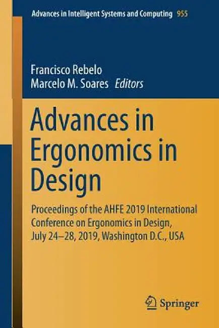 Advances in Ergonomics in Design: Proceedings of the Ahfe 2019 International Conference on Ergonomics in Design, July 24-28, 2019, Washington D.C., US by Francisco Rebelo