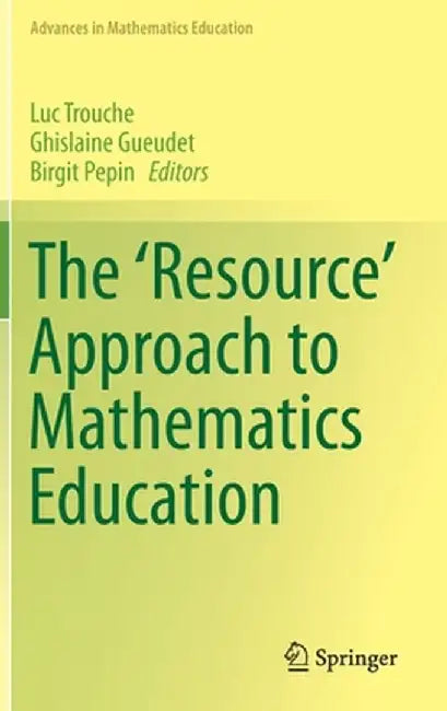The 'Resource' Approach to Mathematics Education by Luc Trouche