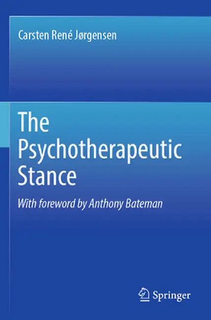 The Psychotherapeutic Stance by Carsten René Jørgensen