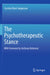 The Psychotherapeutic Stance by Carsten René Jørgensen