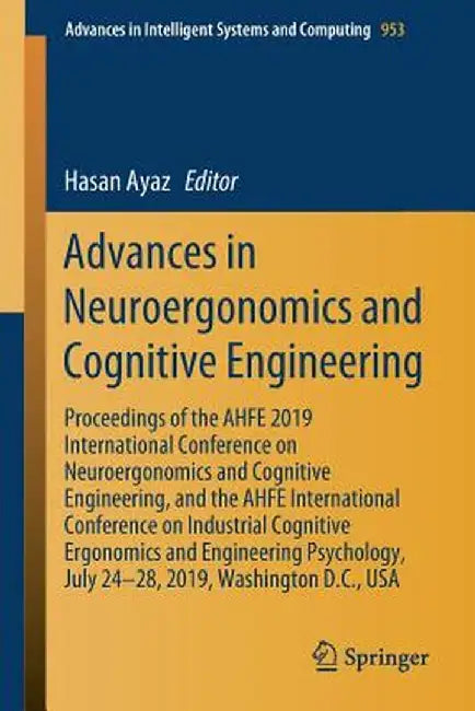 Advances in Neuroergonomics and Cognitive Engineering: Proceedings of the Ahfe 2019 International Conference on Neuroergonomics and Cognitive Engineer by Hasan Ayaz