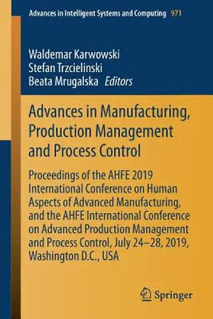 Advances in Manufacturing, Production Management and Process Control: Proceedings of the Ahfe 2019 International Conference on Human Aspects of Advanc by Waldemar Karwowski