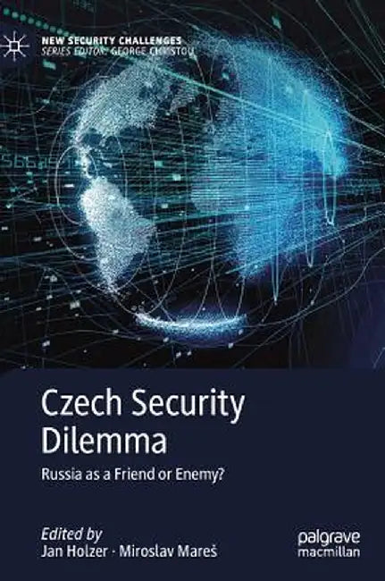 Czech Security Dilemma: Russia as a Friend or Enemy? by Jan Holzer