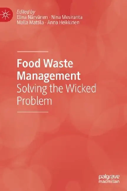 Food Waste Management: Solving the Wicked Problem by Elina Narvanen