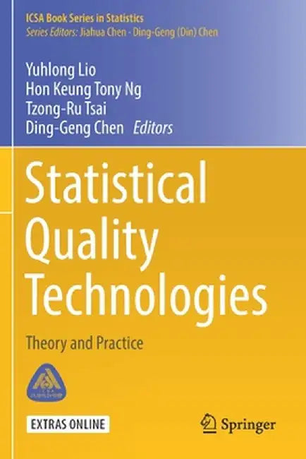 Statistical Quality Technologies: Theory and Practice by Yuhlong Lio