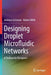 Designing Droplet Microfluidic Networks: A Toolbox for Designers by Andreas Grimmer