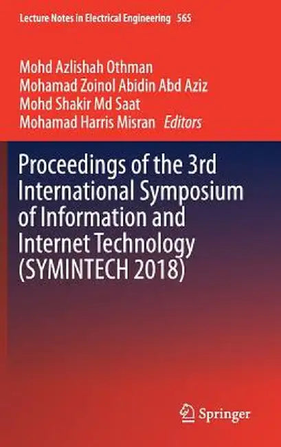 Proceedings of the 3rd International Symposium of Information and Internet Technology (Symintech 2018) by Mohd Azlishah Othman