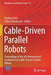 Cable-Driven Parallel Robots: Proceedings of the 4th International Conference on Cable-Driven Parallel Robots by Andreas Pott