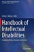 Handbook of Intellectual Disabilities: Integrating Theory, Research, and Practice by Johnny L. Matson