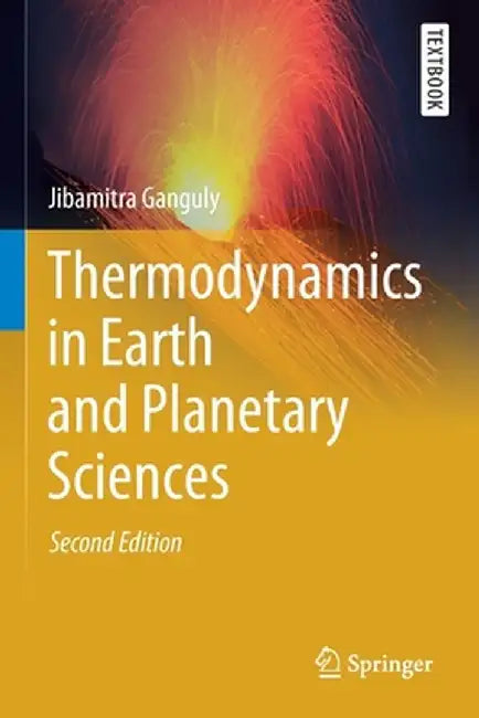 Thermodynamics in Earth and Planetary Sciences by Jibamitra Ganguly